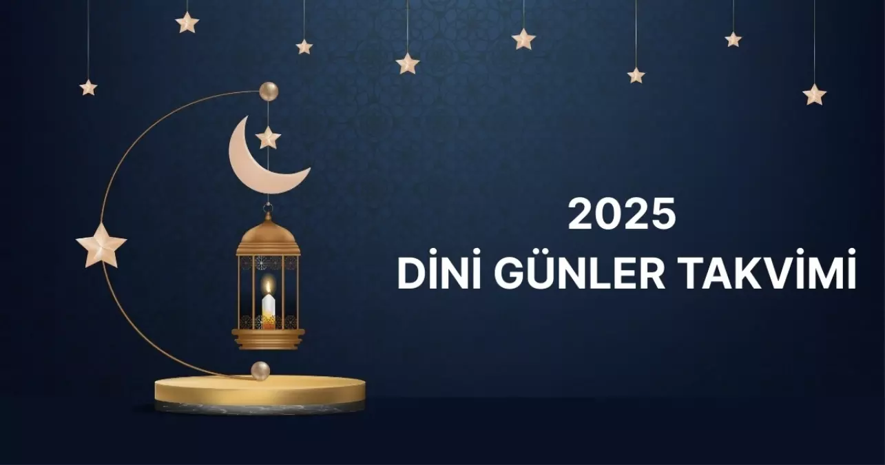2025 DİNİ GÜNLER TAKVİMİ | Kurban Bayramı ne vakit? 2025 Kurban Bayramı tatili 9 gün mü olacak? Kandil günleri!