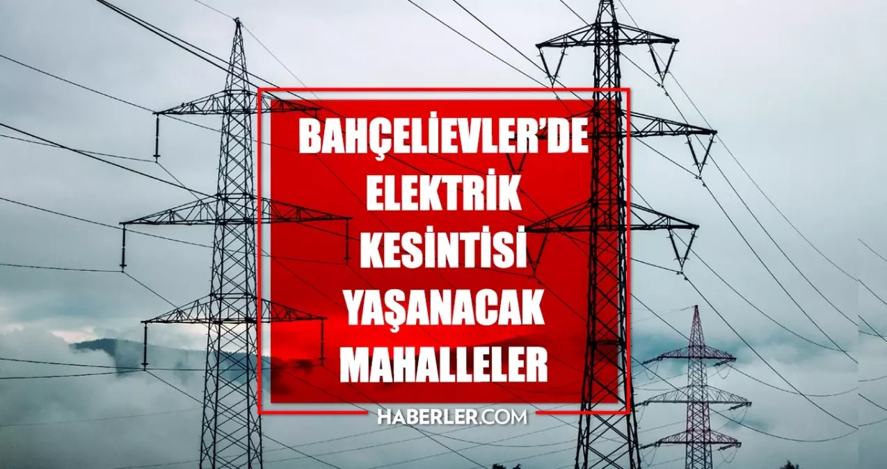 İstanbul BAHÇELİEVLER elektrik kesintisi! 11 Nisan Bahçelievler elektrik kesintisi ne vakit bitecek, elektrikler ne vakit gelecek?