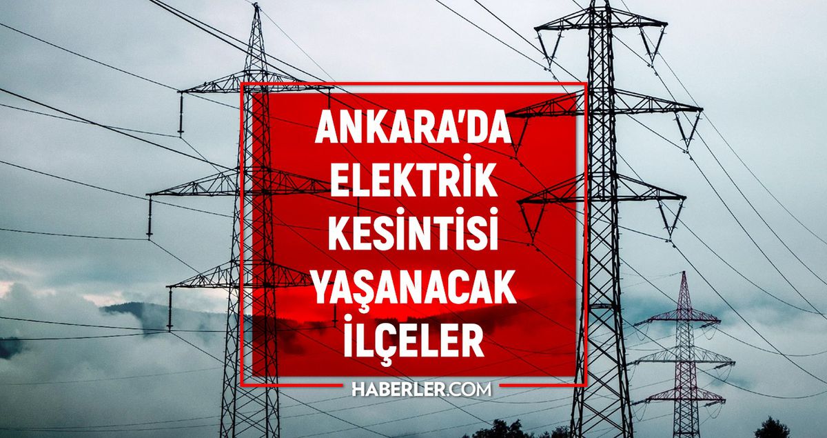 Ankara elektrik kesintisi! 15 Nisan Ankara’da elektrik kesintisi ne vakit bitecek, elektrikler ne vakit gelecek?