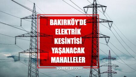 İstanbul BAKIRKÖY elektrik kesintisi! 15 Nisan Bakırköy elektrik kesintisi ne vakit bitecek, elektrikler ne vakit gelecek?