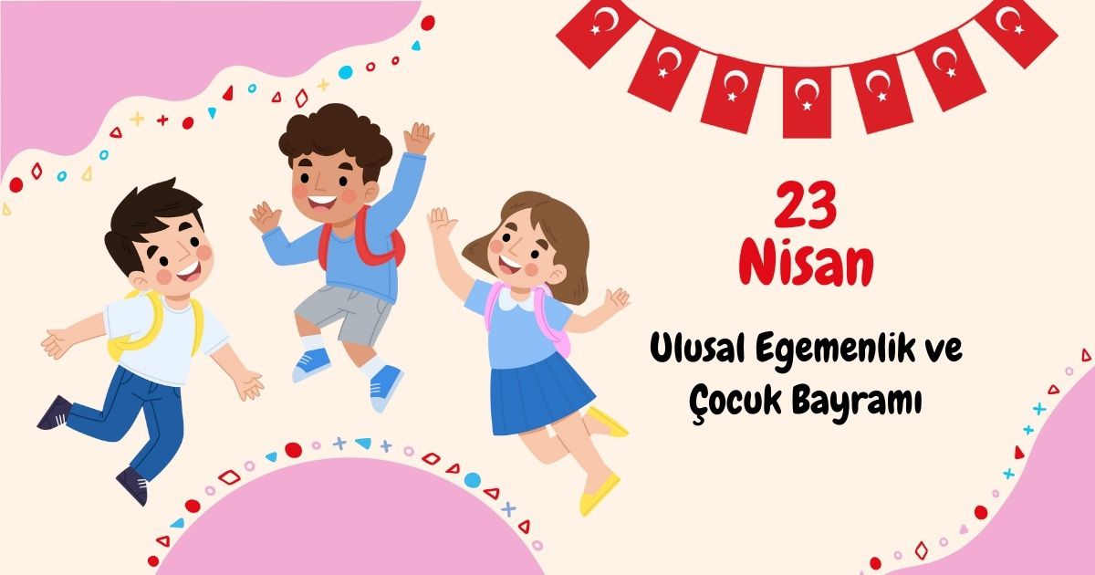 23 NİSAN RESMİ TATİL Mİ? 23 Nisan’da okullar tatil mi?