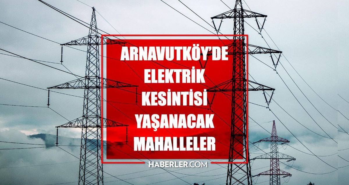 İstanbul ARNAVUTKÖY elektrik kesintisi! 16 Nisan Arnavutköy elektrik kesintisi ne vakit bitecek, elektrikler ne vakit gelecek?