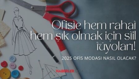 Ofiste hem rahat hem şık olmak için tarz tüyoları! 2025 ofis modası nasıl olacak?